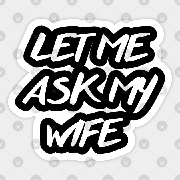 let me ask my wife Sticker by mdr design